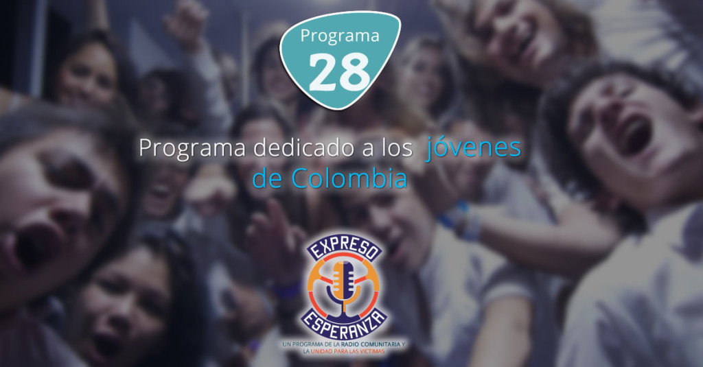 Los jóvenes de Colombia se suben al Expreso Esperanza – Programa 28